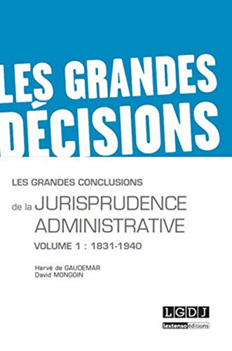 Stock image for LES GRANDES CONCLUSIONS DE LA JURISPRUDENCE ADMINISTRATIVE: VOLUME 1 : 1831-1940 for sale by Gallix