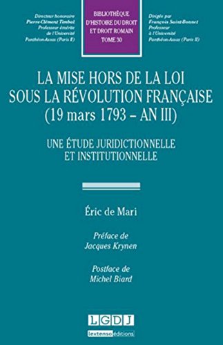 9782275047089: La mise hors de la loi sous la Rvolution franaise (19 mars 1793 - An III): Une tude juridictionnelle et institutionnelle: 30