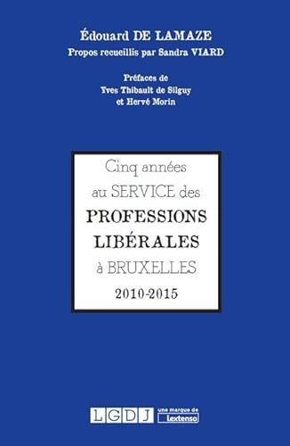 Beispielbild fr cinq annees au service des professions liberales a bruxelles. 2010-2015 zum Verkauf von Gallix