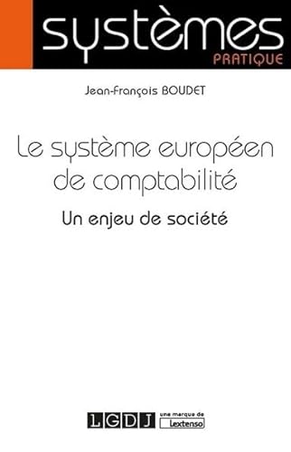 Stock image for LE SYSTEME EUROPEEN DE COMPTABILITE: UN ENJEU DE SOCIETE [Broch] Boudet, Jean-Franois for sale by BIBLIO-NET
