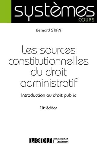 9782275065113: LES SOURCES CONSTITUTIONNELLES DU DROIT ADMINISTRATIF - 10EME EDITION: INTRODUCTION AU DROIT PUBLIC