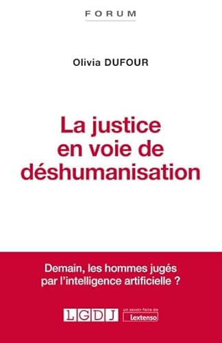Beispielbild fr La justice en voie de dshumanisation (2021) [Broch] Dufour, Olivia zum Verkauf von BIBLIO-NET