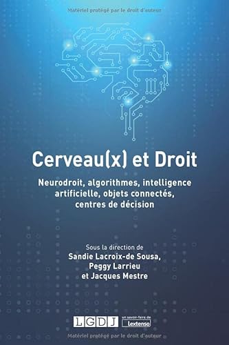 Beispielbild fr Cerveau(x) et Droit: Neurodroit, algorithmes, intelligence artificielle, objets connects, centres de dcision zum Verkauf von Gallix