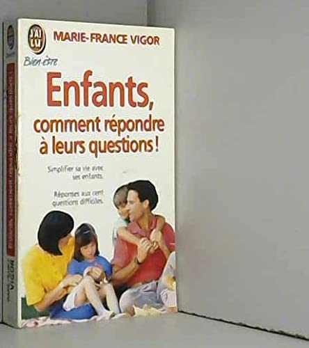 Beispielbild fr Enfants, comment rpondre  leurs questions ! Simplifier sa vie avec ses enfants Rponses aux cent questions difficilies zum Verkauf von Librairie Th  la page