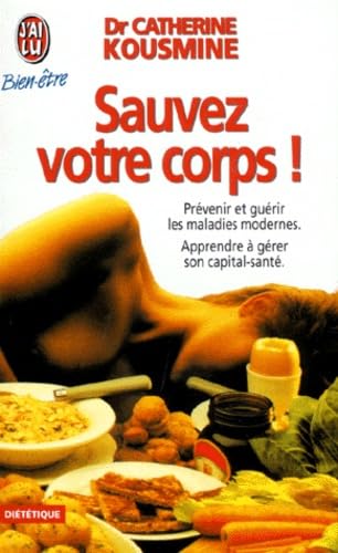 9782277070290: Sauvez votre corps: PREVENIR ET GUERIR LES MALADIES MODERNES - APPRENDRE A GERER SON CAPITAL-SANTE