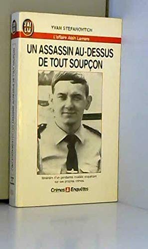 9782277070511: Assassin au-dessus de tout soupcon - l'affaire alain lamare (Un): - ITINERAIRE D'UN GENDARME MODELE ENQUETANT SUR SES PROPRES CRIMES (POLICIER (A))