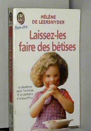 9782277071068: Laissez-les faire des btises: Plaidoyer pour l'enfant par un pdiatre d'aujourd'hui