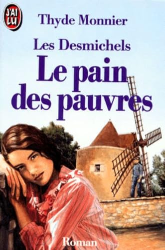 Stock image for Les Desmichels, tome 2 : Le Pain des pauvres for sale by medimops