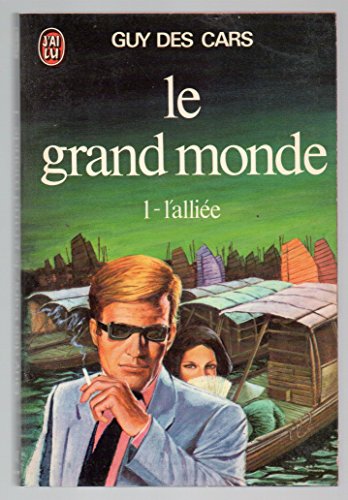 Le grand monde Tome I : L'alliee Des Cars, Guy - Guy Des Cars