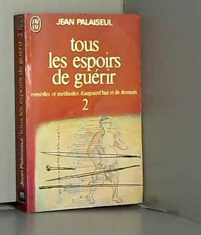 9782277129134: Tous les espoirs de guerir t2 remedes et methodes d'aujourd'hui et de demain