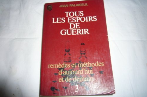 Beispielbild fr Tous Les Espoirs De Gurir, Tome 3 : Remdes Et Mthodes D'aujourd'hui Et De Demain zum Verkauf von RECYCLIVRE