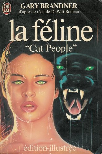 Stock image for La fline : Cat People : Collection : J'ai lu dition illustre n 1353 : D'aprs le rcit de De Witt Bodeen & sur un scnario de Alan Ormsky for sale by Librairie Th  la page