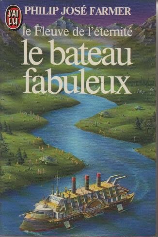 Le Fleuve de l'éternité. 2. Le Bateau fabuleux