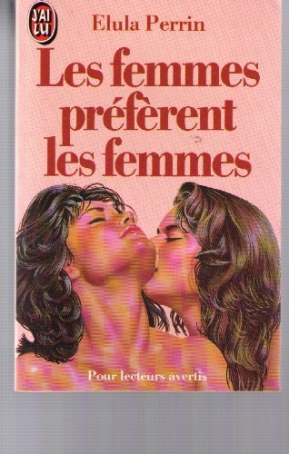 Femmes preferent les femmes (Les) (DOCUMENTS) (9782277218746) by Elula Perrin