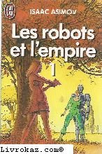 Beispielbild fr LES ROBOTS ET L'EMPIRE. 1. zum Verkauf von L'ivre d'histoire