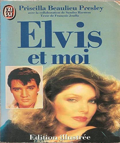 Elvis et moi **** (DOCUMENTS) (9782277221579) by Priscilla Beaulieu Presley; Sandra Harmon