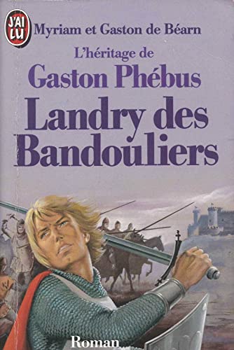 Stock image for L'hritage de Gaston Phebus, tome 3 : Landry des bandouliers for sale by LeLivreVert