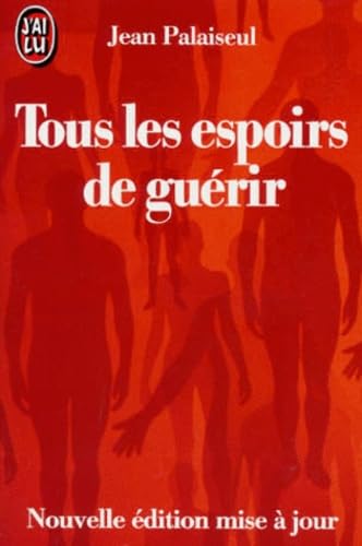 9782277229124: Tous les espoirs de guerir - nouvelle edition mise ajour (DOCUMENTS)