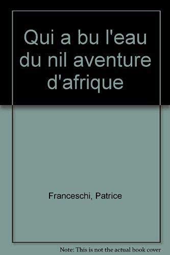 9782277229841: Qui a bu l'eau du Nil: Aventure d'Afrique