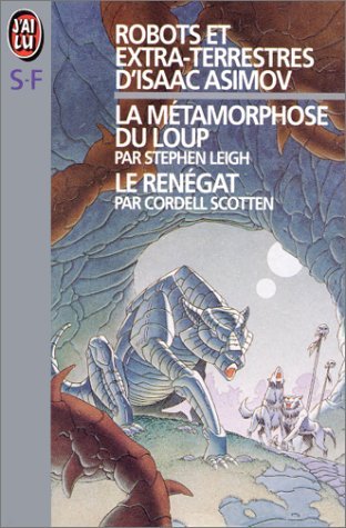 Robots et extra-terrestres d'Isaac Asimov. [1-2] (IMAGINAIRE) (9782277230946) by Isaac Asimov; Stephen Leigh; Cordell Scotten