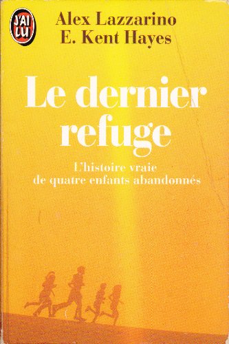 Imagen de archivo de Le Dernier Refuge : L'histoire Vraie De Quatre Enfants Abandonns a la venta por RECYCLIVRE