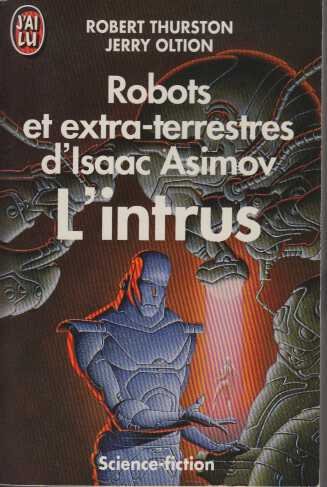 Beispielbild fr Robots Et Extraterrestres D'isaac Asimov. Vol. 2. L'intrus zum Verkauf von RECYCLIVRE