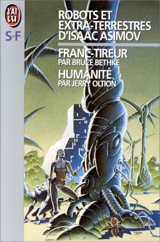 Robots et extra-terrestres d'Isaac Asimov. [5-6] (IMAGINAIRE) (9782277232902) by Bruce Bethke; Jerry Oltion