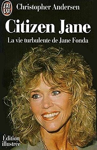 Citizen jane - la vie turbulente de jane fonda (ed.illustree) (DOCUMENTS) (9782277233381) by Christopher Andersen