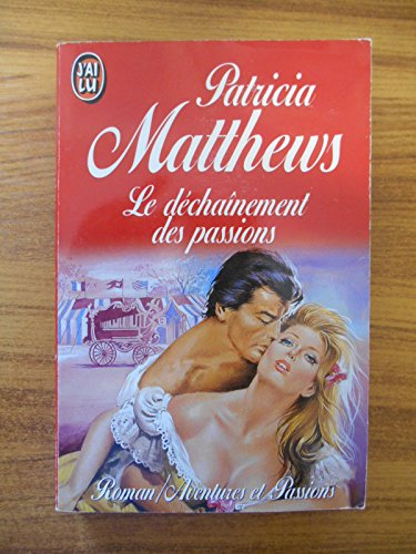 Dechainement des passions (Le) (AVENTURES ET PASSIONS) (9782277233480) by Patricia Matthews