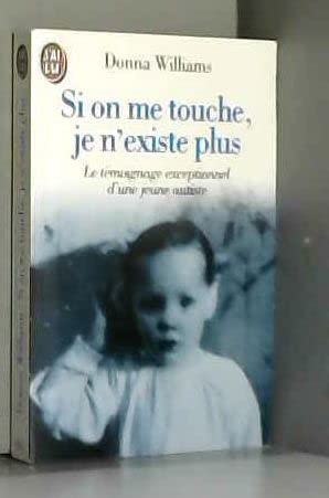 9782277234456: Si on me touche je n'existe plus: Le tmoignage exceptionnel d'une jeune autiste