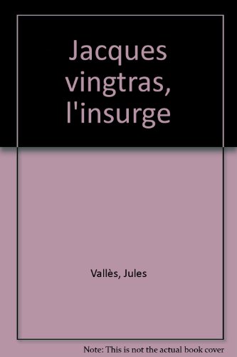 Beispielbild fr Jacques Vingtras, Tome 3 : L'insurg zum Verkauf von Ammareal
