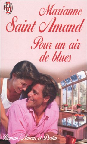 Pour un air de blues (ROMANCE (A)) (9782277242383) by Marianne Saint-Amand