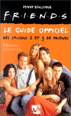 Imagen de archivo de Friends : Le guide officiel des saisons 2 et 3 a la venta por Ammareal