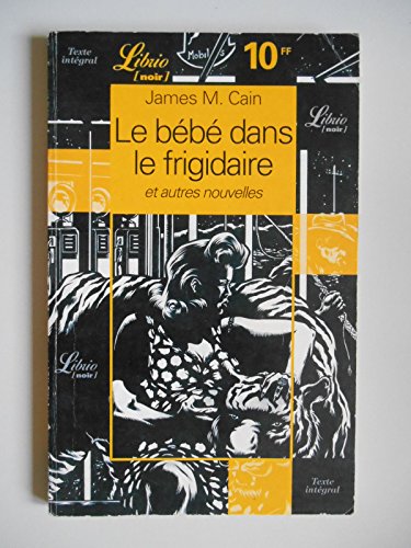 Bebe dans le frigidaire & autres nouvelles (Le) (9782277302384) by James M. Cain