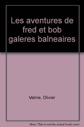 LES AVENTURES DE FRED ET BOB TOME 1:GALERES BALNEAIRES - CAILLETEAU/VATINE