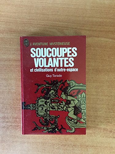 Imagen de archivo de Guy Tarade. Soucoupes volantes et civilisations d'outre-espace a la venta por medimops