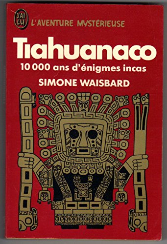 Beispielbild fr Tiahuanaco : 10000 ans d'nigmes incas (J'ai lu) zum Verkauf von medimops
