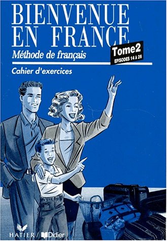 9782278036844: Bienvenue en France. Cahier d'exercices. Per le Scuole superiori (Vol. 2) (Bienvenue En France: Cahier D'Exercices 2)