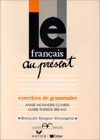 Imagen de archivo de Le Franais Au Prsent : Exercices De Grammaire a la venta por RECYCLIVRE