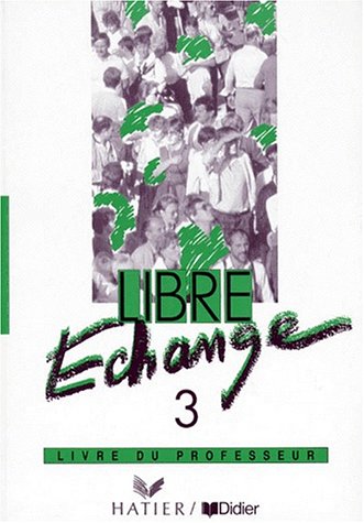 Imagen de archivo de Libre change, 3 : Mthode de franais(Guide pdagogique) a la venta por Ammareal