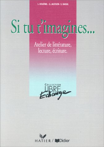 Stock image for Si Tu T'Imagines: Atelier De Litterature Lecture Ecriture (French Edition) for sale by HPB-Red