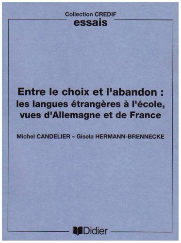 Imagen de archivo de Entre le choix et l'abandon : Les langues trangres  l'cole, vues d'Allemagne et de France (Essais) a la venta por medimops