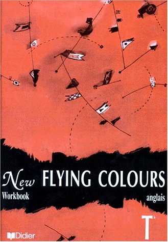 New Flying Colours: Terminale, LV1, LV2, Workbook (9782278046263) by Bourjault, Joyce; Moro, Bernard; Walters, James