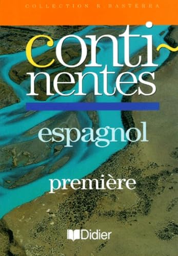 Continentes: Espagnol, Premiere (Collection R. Basterra) (French Edition) (9782278047390) by Lauro, Capdevila; Fourneret, Patrick; Lissorgues, Patrick; Peraud, Jane