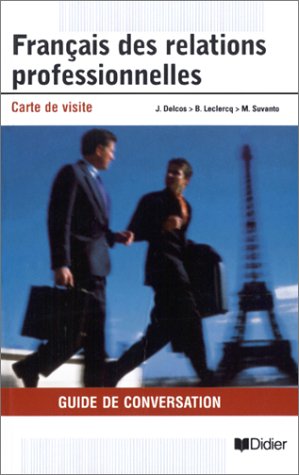 Stock image for Francais des Relations Professionnelles - Carte De Visite: Livret D'Expressions: Guide De Conversation (French Edition) for sale by ThriftBooks-Dallas