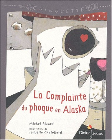Beispielbild fr La Complainte du phoque en Alaska zum Verkauf von Ammareal