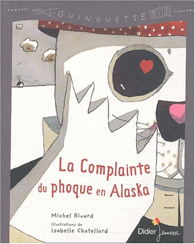 Imagen de archivo de La Complainte du phoque en Alaska a la venta por Ammareal