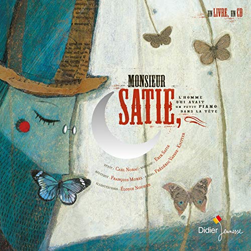 Beispielbild fr Monsieur Satie, L'homme qui avait un petit piano dans la tte. zum Verkauf von FIRENZELIBRI SRL