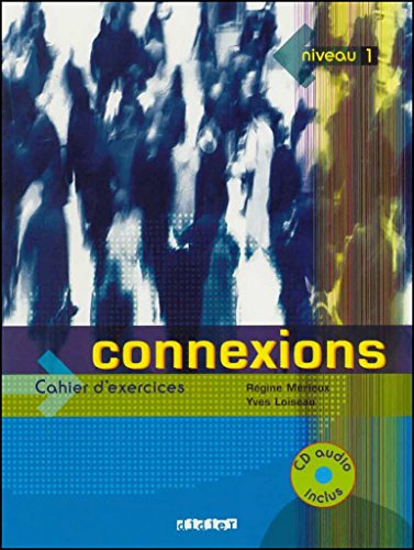 Connexions 1 (1 cahier + 1 CD audio) - Loiseau, Y., Merieux, R.