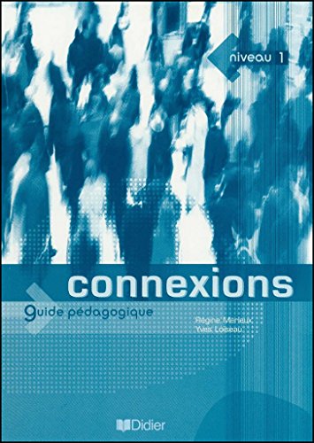 9782278055302: CONNEXIONS 1 - GUIDE PEDAGOGIQUE - VERSION PAPIER: DID.CONNEXIONS.